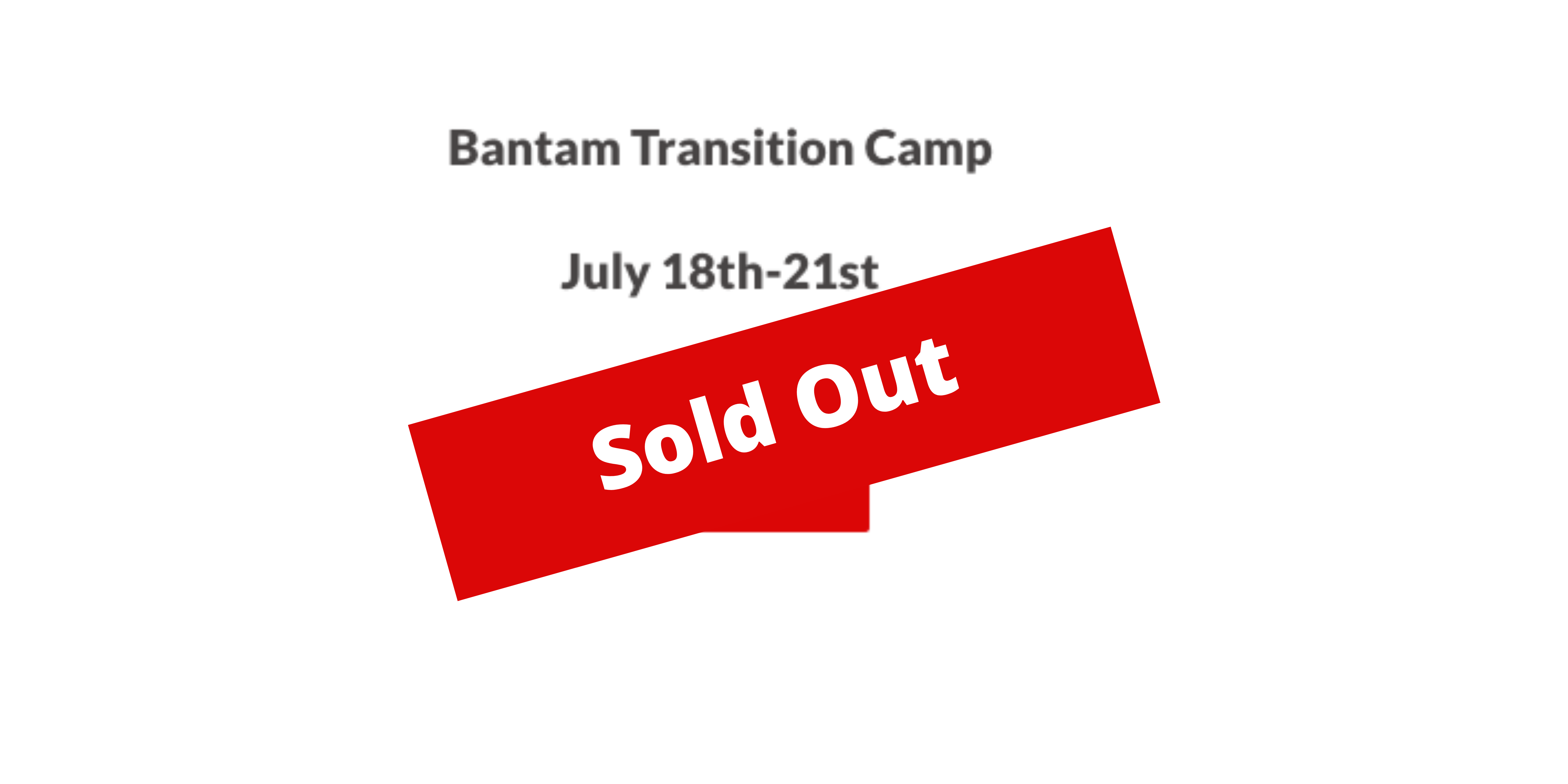 bantam transition camp - sold out